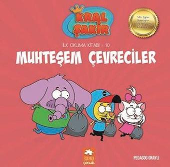 Kral Şakir Muhteşem Çevreciler-İlk Okuma Kitabı 10 - Varol Yaşaroğlu - Eksik Parça Yayınları