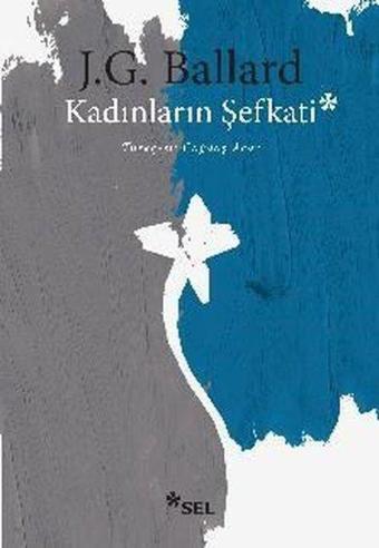Kadınların Şefkati - James G. Ballard - Sel Yayıncılık
