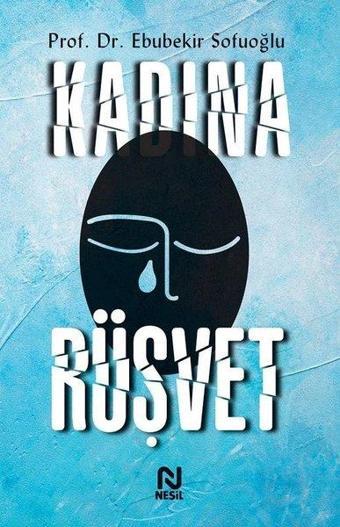Kadına Rüşvet - Ebubekir Sofuoğlu - Nesil Yayınları