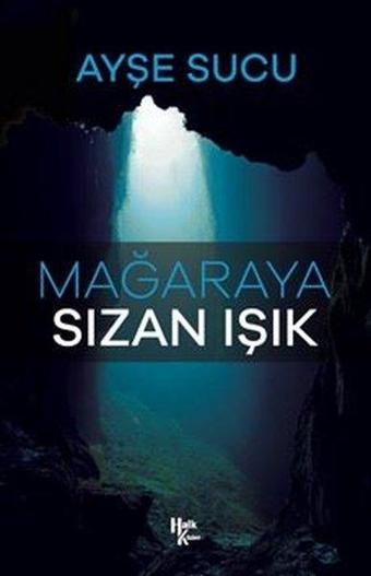 Mağaraya Sızan Işık - Ayşe Sucu - Halk Kitabevi Yayınevi