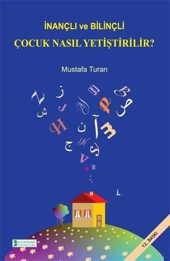 İnançlı ve Bilinçli Çocuk Nasıl Yetiştirirlir - Mustafa Turan - Kutup Yıldızı Yayınları