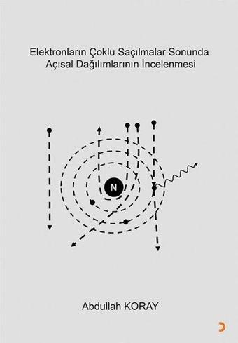 Elektronların Çoklu Saçılmalar Sonunda Açısal Dağılımların İncelenmesi - Cinius Yayınevi