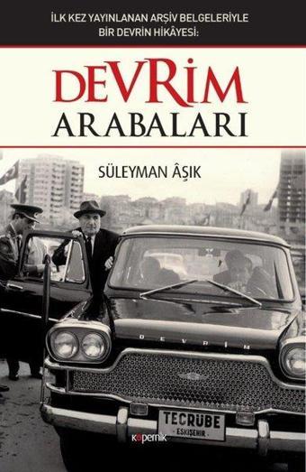 Devrim Arabaları-İlk Kez Yayınlanan Arşiv Belgeleriyle Bir Devrin Hikayesi - Süleyman Aşık - Kopernik Kitap