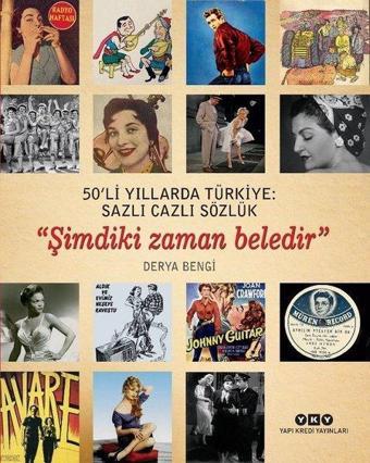 50'li Yıllarda Türkiye: Sazlı Cazlı Sözlük-Şimdiki Zaman Beledir - Derya Bengi - Yapı Kredi Yayınları