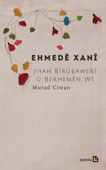 Ehmede Xani Jiyan Birübaweri Ü Berhemen Wi - Murad Ciwan - Avesta Yayınları