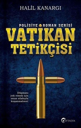 Vatikan Tetikçisi - Halil Kanargı - Eftalya Yayınları