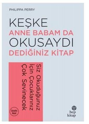 Keşke Anne Babam da Okusaydı Dediğiniz Kitap - Philippa Perry - Hep Kitap