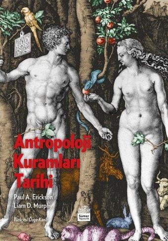 Antropoloji Kuramları Tarihi - Paul A. Erickson - Sümer Yayıncılık