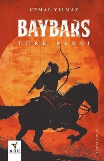 Baybars: Türk Parsı - Cemal Yılmaz - Ark Kitapları