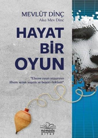 Hayat Bir Oyun - Mevlüt Dinç - Nemesis Kitap Yayınevi