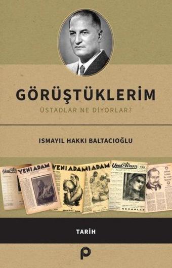 Görüştüklerim - Üstadlar Ne Diyorlar? - İsmayil Hakkı Baltacıoğlu - Pınar Yayıncılık