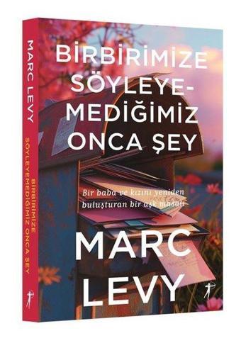 Birbirimize Söyleyemediğimiz Onca Şey - Marc Levy - Artemis Yayınları