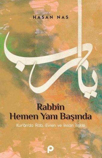 Rabbin Hemen Yanı Başında - Kur'an'da Rab,Evren ve İnsan İlişkisi - Hasan Nas - Pınar Yayıncılık