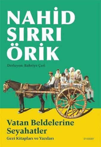 Vatan Beldelerine Seyahatler - Gezi Kitapları ve Yazıları - Nahid Sırrı Örik - Everest Yayınları