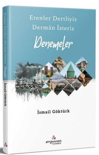 Erenler Dertliyiz Derman İsteriz - Denemeler - İsmail Göktürk - Erguvan Yayınları