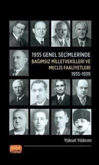 1935 Genel Seçimlerinde Bağımsız Milletvekilleri ve Meclis Faaliyetleri (1935 - 1939) - Yüksel Yıldırım - Nobel Bilimsel Eserler