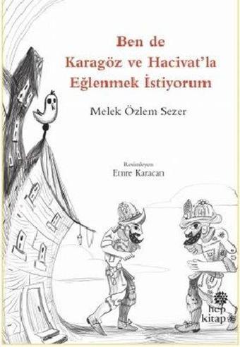 Ben de Karagöz ve Hacivat'la Eğlenmek İstiyorum - Melek Özlem Sezer - Hep Kitap