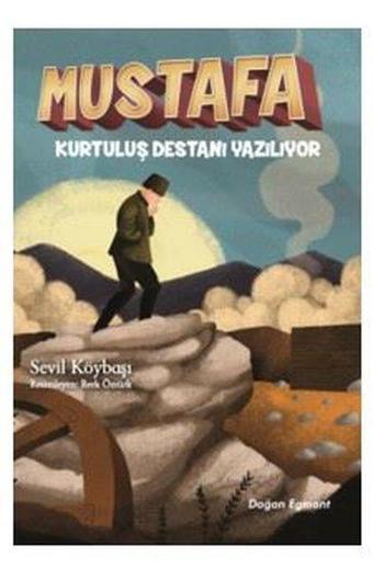 Mustafa Kurtuluş Destanı Yazılıyor - Sevil Köybaşı - Doğan ve Egmont Yayıncılık