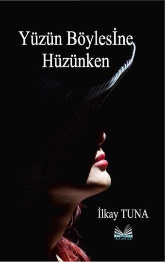 Yüzün Böylesine Hüzünken - İzan Yayıncılık