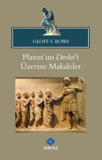 Platon'un Devlet'i Üzerine Makaleler - Geoff S. Bowe - Sentez Yayıncılık