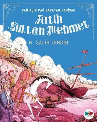 Çağ Açıp Kapatan Padişah Fatih Sultan Mehmet - H. Salih Zengin - Vakvak Yayınları