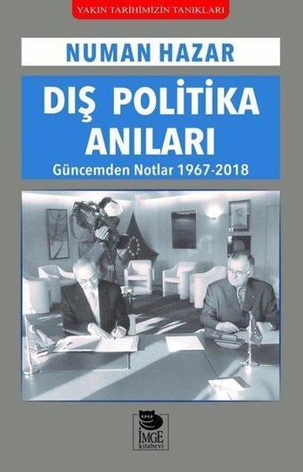 Dış Politika Anıları-Güncemden Notlar 1967-2018 - Numan Hazar - İmge Kitabevi