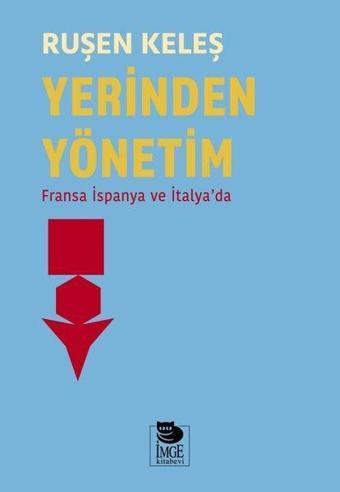 Yerinden Yönetim-Fransa İspanya ve İtalya'da - Ruşen Keleş - İmge Kitabevi