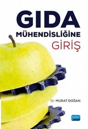 Gıda Mühendisliğine Giriş - Murat Doğan - Nobel Akademik Yayıncılık