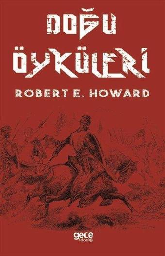 Doğu Öyküleri - Robert E. Howard - Gece Kitaplığı