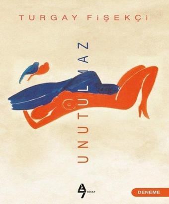 Unutulmaz - Turgay Fişekçi - A7 Kitap