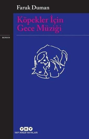 Köpekler İçin Gece Müziği - Faruk Duman - Yapı Kredi Yayınları