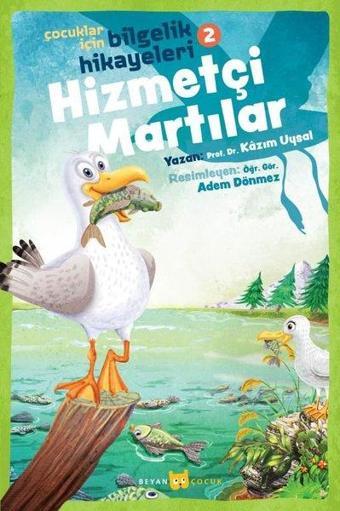 Hizmetçi Martılar: Çocuklar İçin Bilgelik Hikayeleri-2 - Kazım Uysal - Beyan Çocuk