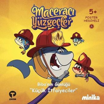 Biba'nın Günlüğü Küçük İtfaiyeciler-Maceracı Yüzgeçler - Arzu Demirel Birinci - Turkuvaz Çocuk