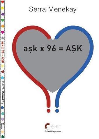 Aşkx96=Aşk - Serra Menekay - Galeati