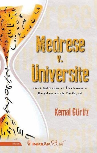 Medrese v. Üniversite-Geri Kalmanın ve İlerlemenin Karşılaştırmalı Tarihçesi - Kemal Gürüz - İnkılap Kitabevi Yayınevi