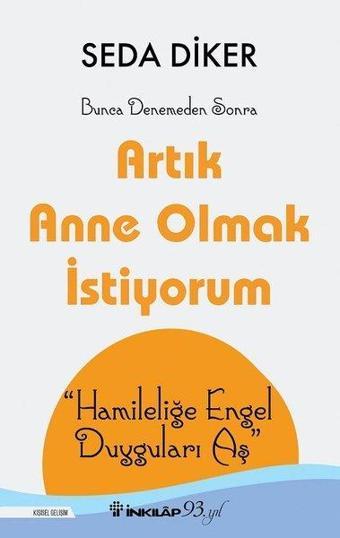 Artık Anne Olmak İstiyorum - Seda Diker - İnkılap Kitabevi Yayınevi