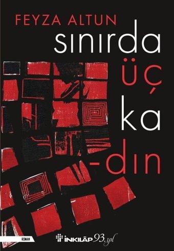 Sınırda Üç Kadın - Feyza Altun - İnkılap Kitabevi Yayınevi