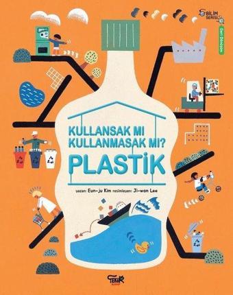 Plastik-Kullansak mı Kullanmasak mı? - Eun-ju Kim - Tekir Kitap