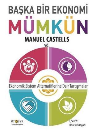 Başka Bir Ekonomi Mümkün-Ekonomik Sistem Alternatiflerine Dair Tartışmalar - Manuel Castells - Ütopya Yayınevi