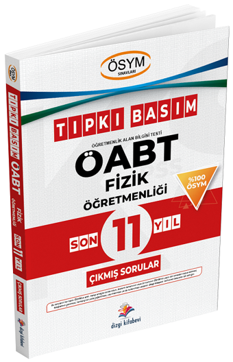 Dizgi Kitap ÖABT Fizik Öğretmenliği Tıpkı Basım Son 11 Yıl Çıkmış Sorular - Dizgi Kitap Yayınları