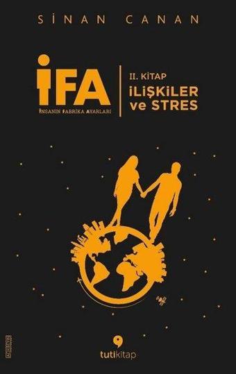 İFA: İnsanın Fabrika Ayarları 2. Kitap-İlişkiler ve Stres - Sinan Canan - Tuti Kitap