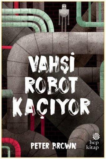 Vahşi Robot Kaçıyor - Peter Brown - Hep Kitap