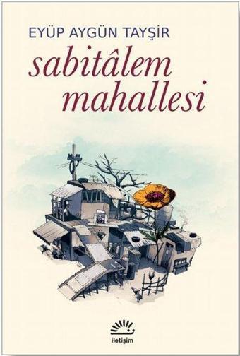 Sabitalem Mahallesi - Eyüp Aygün Tayşir - İletişim Yayınları