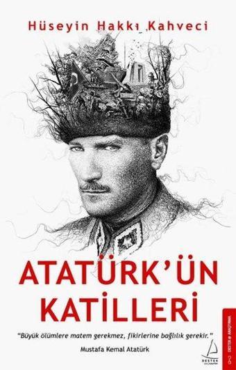 Atatürk'ün Katilleri - Hüseyin Hakkı Kahveci - Destek Yayınları