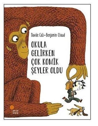 Okula Gelirken Çok Komik Şeyler Oldu-Okuldaki Hayalci - Davide Cali - Günışığı Kitaplığı