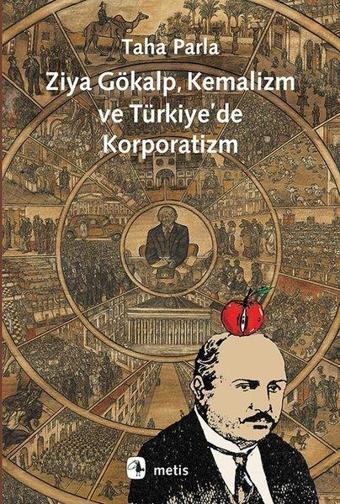 Ziya Gökalp Kemalizm ve Türkiye'de Korporatizm - Metis Yayınları