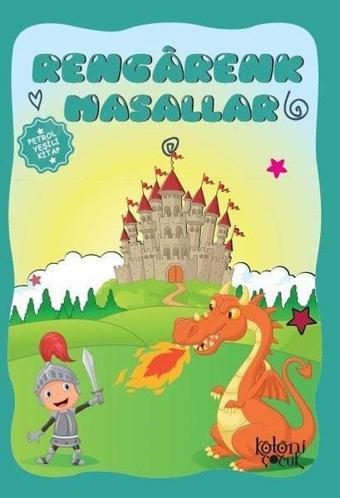 Rengarenk Masallar-Petrol Yeşili - Kolektif  - Koloni Çocuk Yayınları