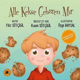 Alle Kekse Gehören Mir - Bütün Kurabiyeler Benim - Almanca - Filiz Sütçigil - 2E Kitap