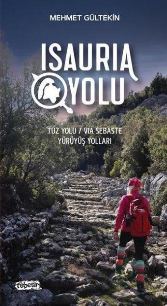 Isauria Yolu - Tuz Yolu - Via Sebaste Yürüyüş Yolları - Mehmet Gültekin - Tebeşir Yayınları