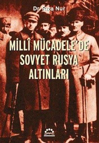 Milli Mücadele'de Sovyet Rusya Altınları - Rıza Nur - Örgün Yayınları